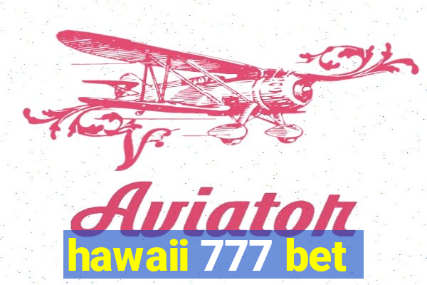 hawaii 777 bet