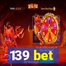 139 bet