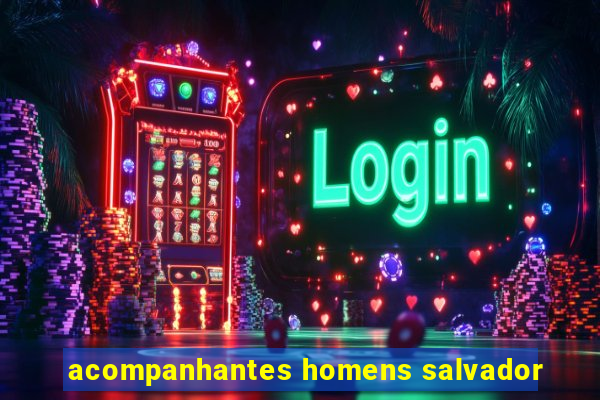 acompanhantes homens salvador