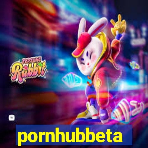 pornhubbeta