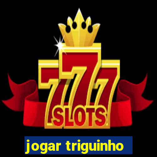 jogar triguinho