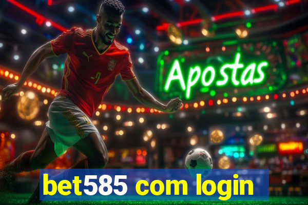 bet585 com login