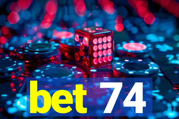 bet 74