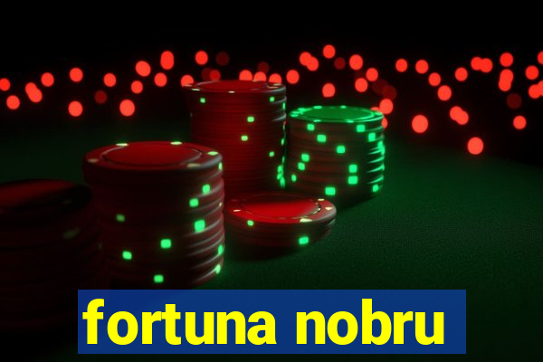 fortuna nobru