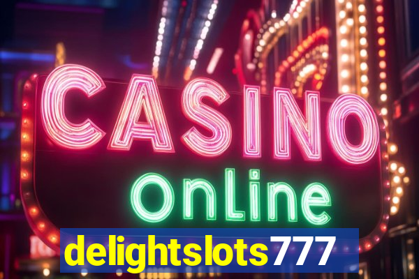 delightslots777