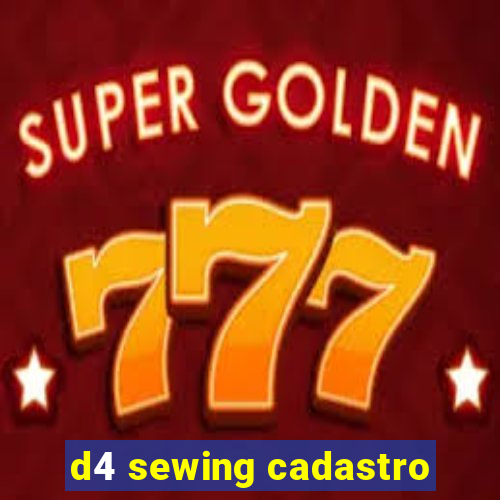 d4 sewing cadastro