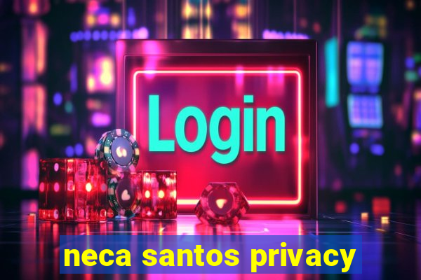 neca santos privacy