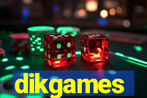 dikgames