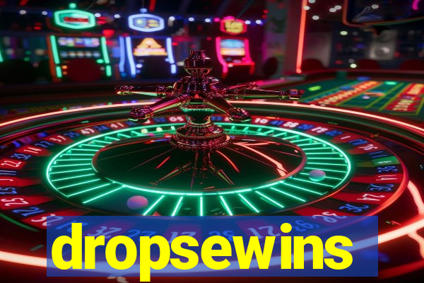 dropsewins