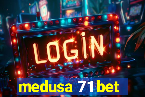 medusa 71 bet