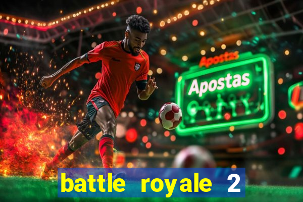 battle royale 2 filme completo dublado