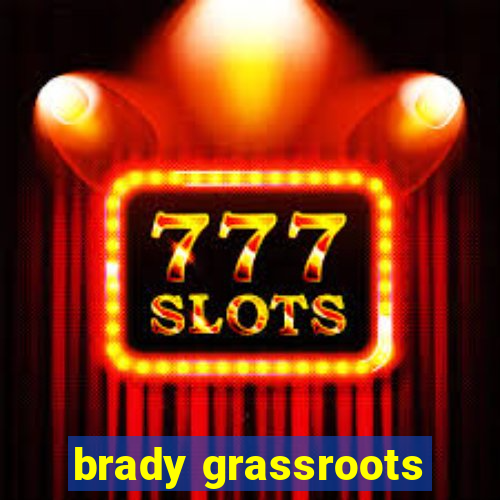 brady grassroots