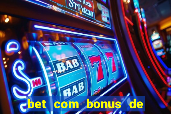 bet com bonus de cadastro sem deposito