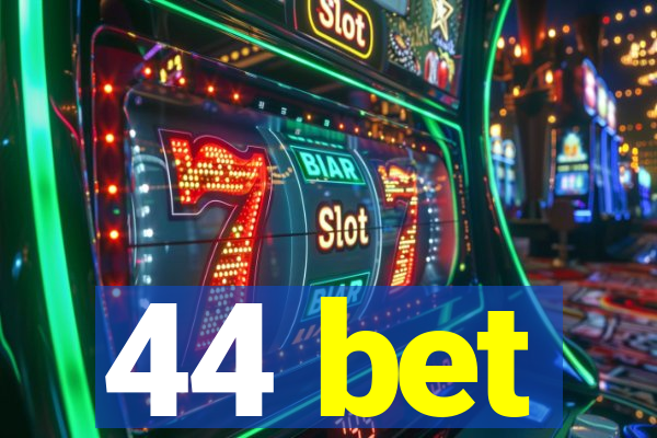 44 bet