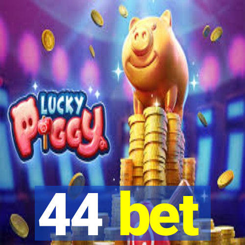 44 bet