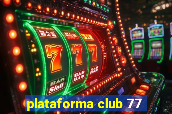 plataforma club 77