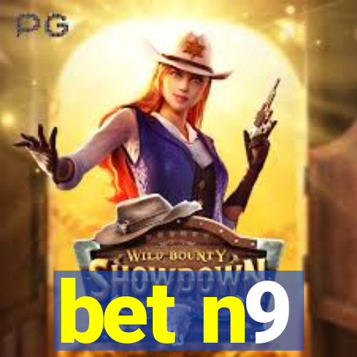 bet n9