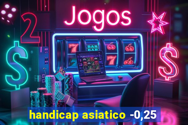 handicap asiatico -0,25