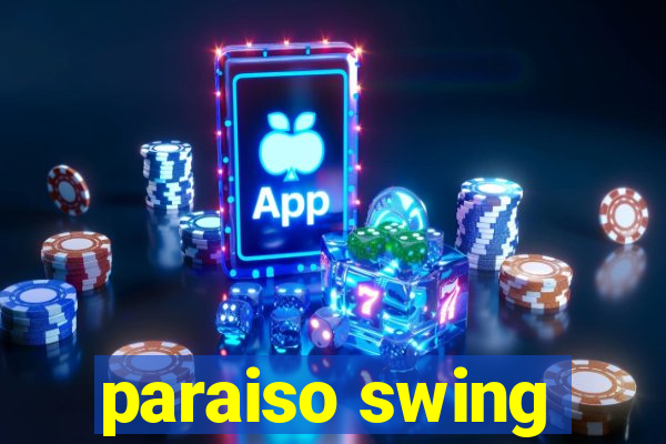 paraiso swing