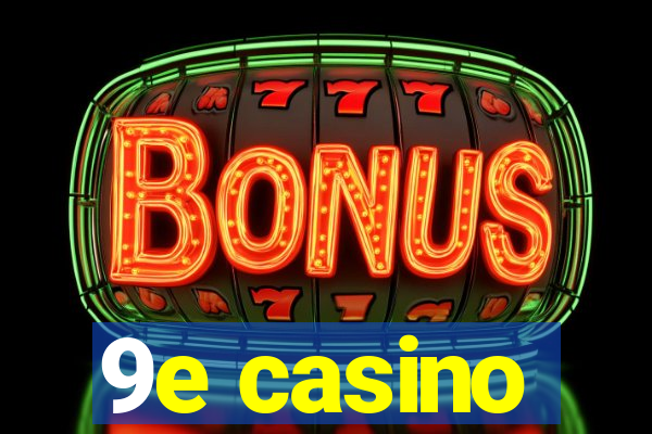 9e casino