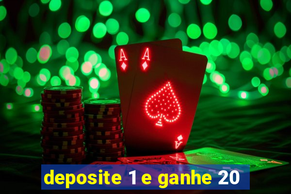 deposite 1 e ganhe 20