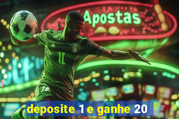 deposite 1 e ganhe 20