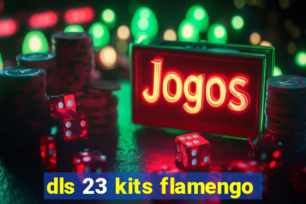 dls 23 kits flamengo