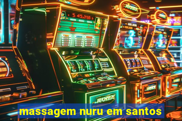 massagem nuru em santos