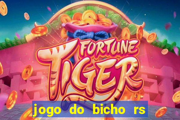 jogo do bicho rs resultado certo de hoje 14h 18h rj hoje