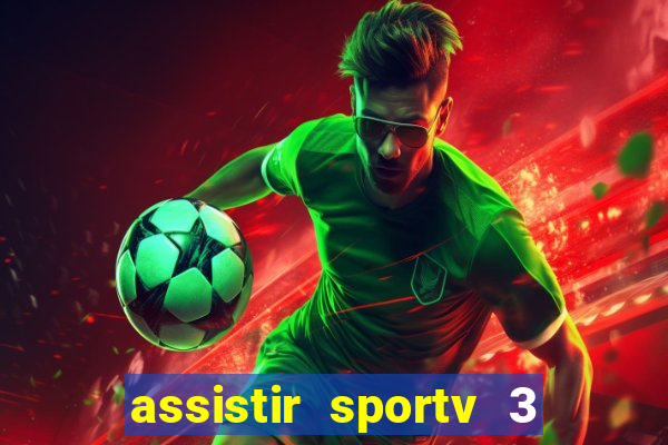 assistir sportv 3 ao vivo