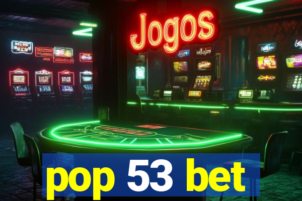 pop 53 bet