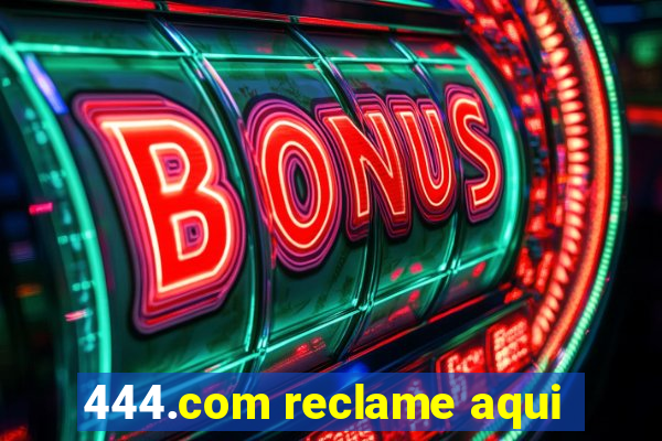 444.com reclame aqui