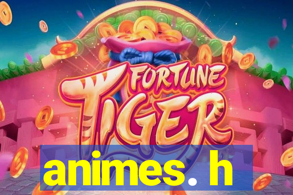 animes. h