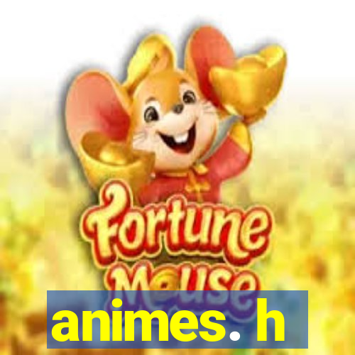 animes. h