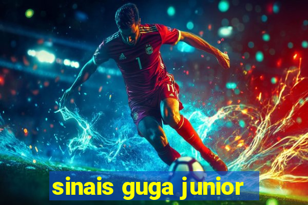 sinais guga junior