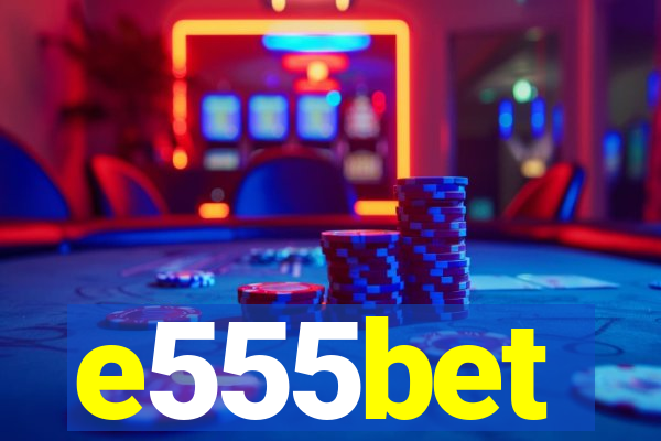 e555bet