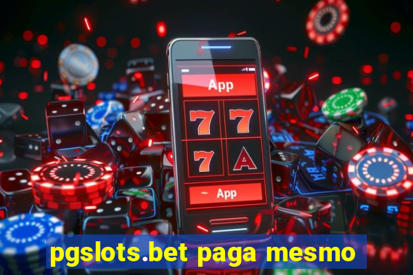 pgslots.bet paga mesmo