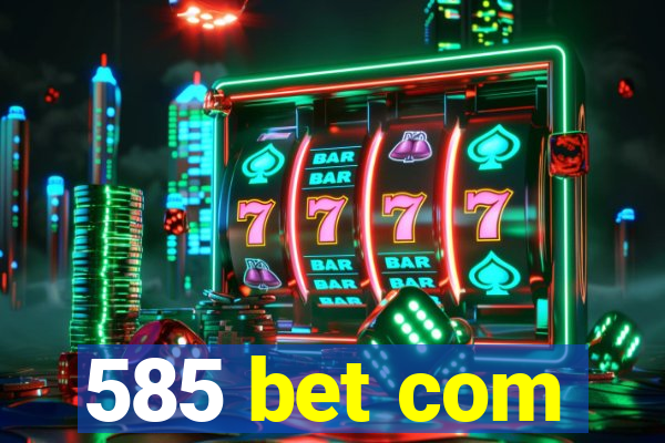 585 bet com