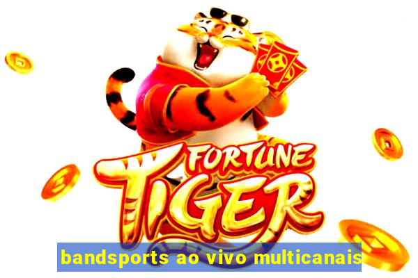 bandsports ao vivo multicanais