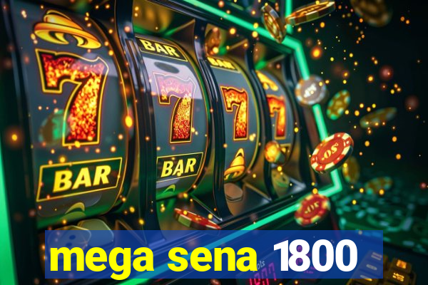 mega sena 1800