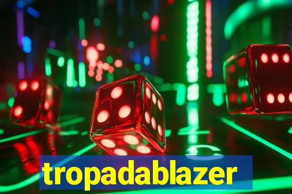 tropadablazer