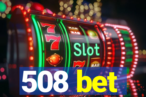 508 bet