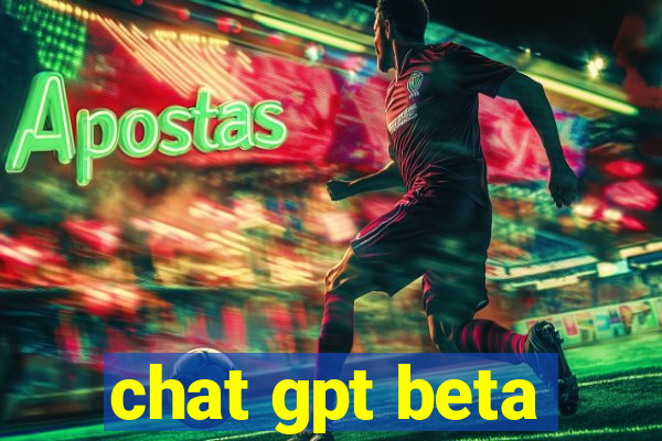 chat gpt beta