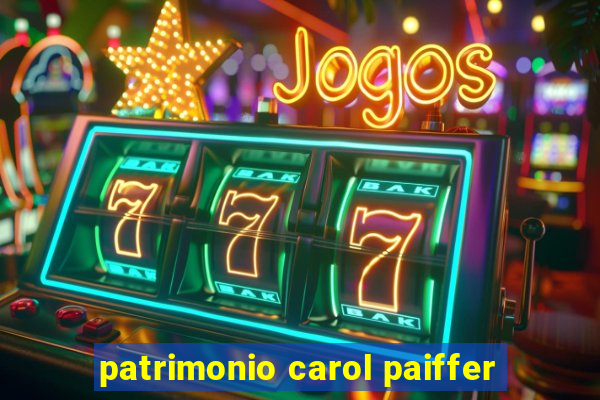 patrimonio carol paiffer