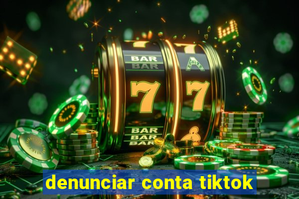 denunciar conta tiktok