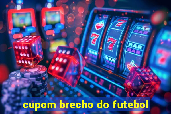 cupom brecho do futebol