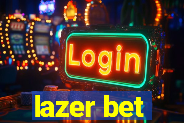 lazer bet