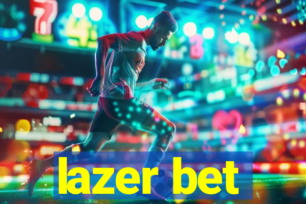 lazer bet