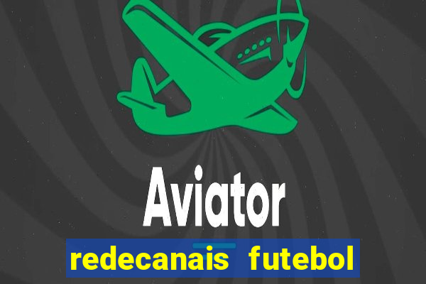 redecanais futebol ao vivo