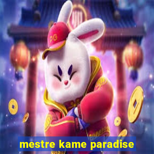 mestre kame paradise